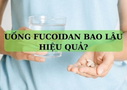 Uống Fucoidan bao lâu hiệu quả - Chia sẻ từ chuyên gia y tế